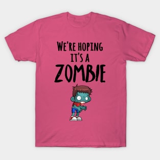 We're Hoping It's A Zombie Boy Maternity T-Shirt